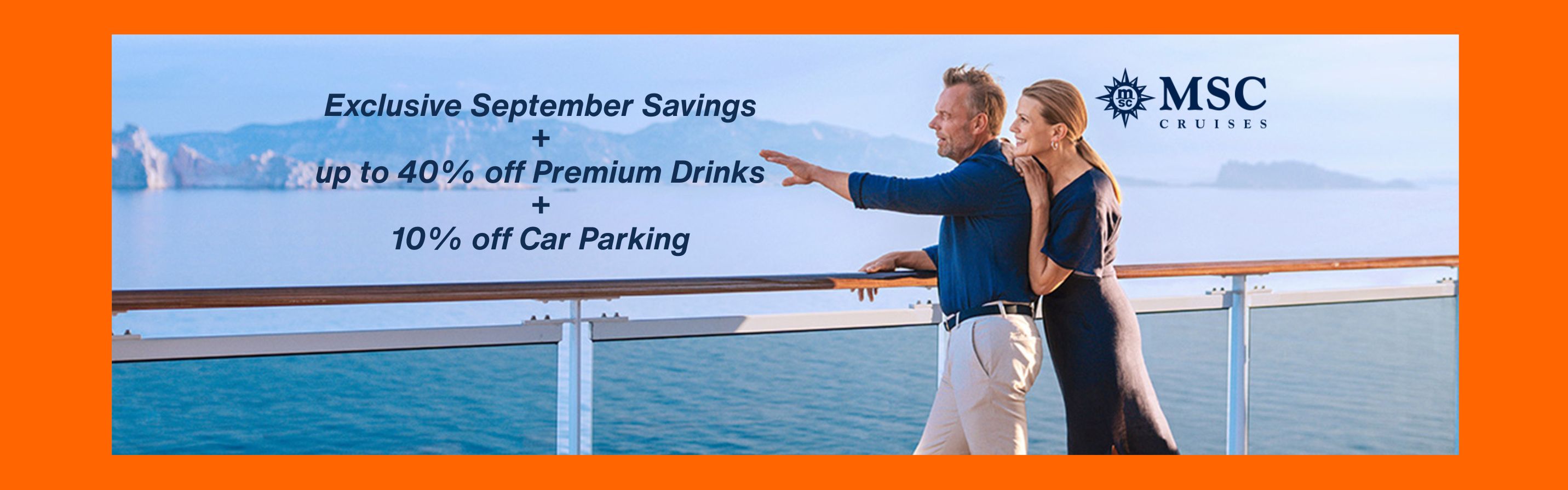 Your next MSC cruise adventure sails straight from Southampton, no flights required. Save up to 18% on selected Meraviglia and Preziosa sailings, plus up to 40% off a Premium Drinks Package and 10% off Car Parking with code EASY10. Prices start from £409pp. Book by 30th September to lock in this month's exclusive offer.
